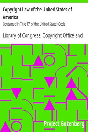 [Gutenberg 252] • Copyright Law of the United States of America / Contained in Title 17 of the United States Code